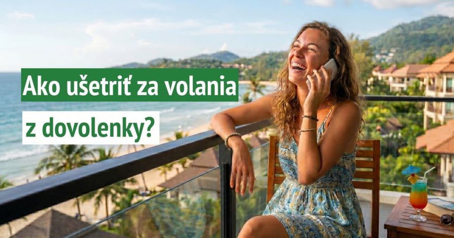Zo zahranicie mozete volat lacno za ceny ako na Slovensku Ako na to